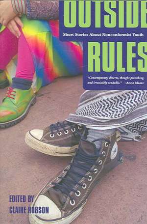 Outside Rules: Short Stories about Nonconformist Youth de Claire Robson