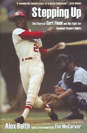 Stepping Up – The Story of Curt Flood and His Fight for Baseball Players′ Rights de Alex Belth