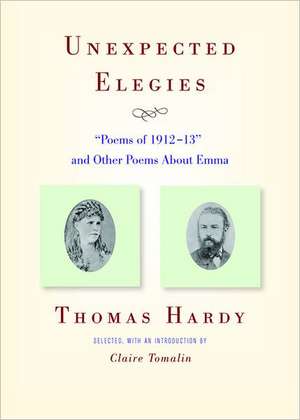 Unexpected Elegies – "Poems of 1912–13" and Other Poems About Emma de Thomas Hardy