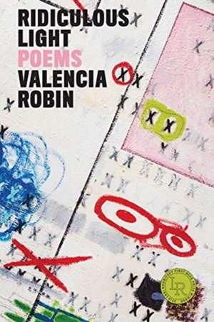 Ridiculous Light – Poems de Valencia Robin