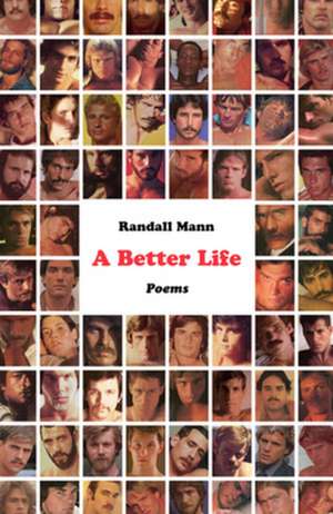 A Better Life – Poems de Randall Mann