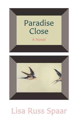 Paradise Close de Lisa Russ Spaar