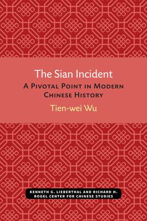 The Sian Incident: A Pivotal Point in Modern Chinese History de Tien-wei Wu