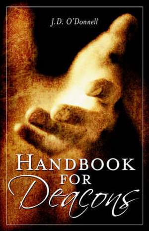 Handbook for Deacons de J. D. O'Donnell