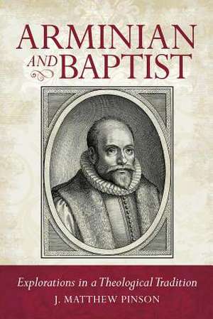 Arminian and Baptist de Matthew Pinson