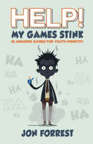 Help! My Games Stink de Jon Forrest