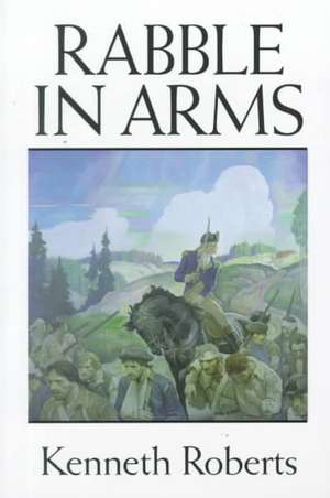 Rabble in Arms de Kenneth Roberts