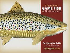 Freshwater Game Fish of North America de Peter Thompson