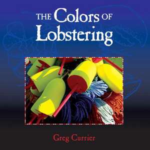 The Colors of Lobstering de Greg Currier