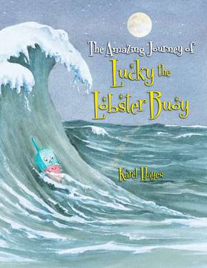 The Amazing Journey of Lucky the Lobster Buoy de Karel Hayes