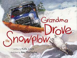 Grandma Drove the Snowplow de Katie Clark