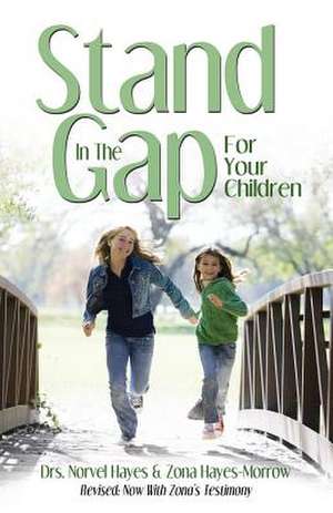 Stand in the Gap for Your Children de Norvel Hayes