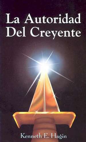 La Autoridad del Creyente (the Beliver's Authority) de Kenneth E. Hagin