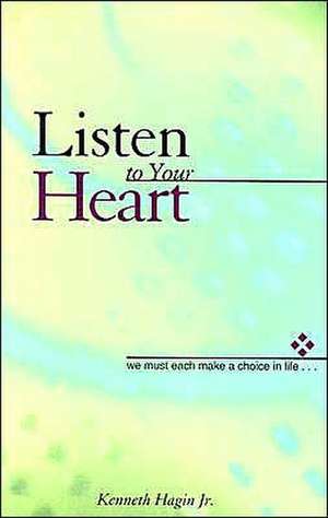 Listen to Your Heart de Kenneth E. Hagin