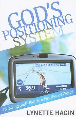 God's Positioning System: Following God's Plan in a Fast-Paced World de Lynette Hagin