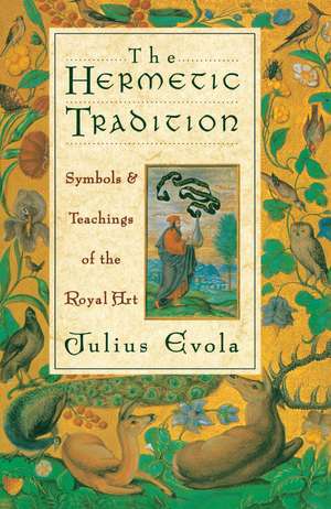 The Hermetic Tradition: Symbols and Teachings of the Royal Art de Julius Evola