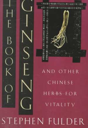 The Book of Ginseng: And Other Chinese Herbs for Vitality de Stephen Fulder