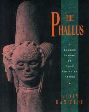 The Phallus: The 17th-Century Manual on the Art of Concealment de Alain Danielou