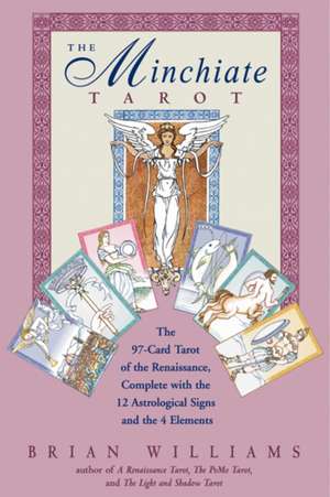 The Minchiate Tarot: The 97-Card Tarot of the Renaissance Complete With the 12 Astrological Signs and the 4 Elements de Brian Williams