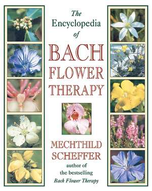 The Encyclopedia of Bach Flower Therapy de Mechthild Scheffer