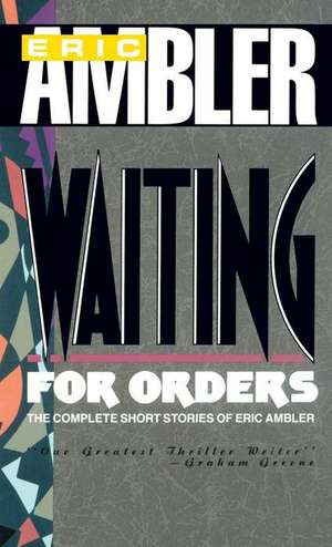 Waiting for Orders de Eric Ambler