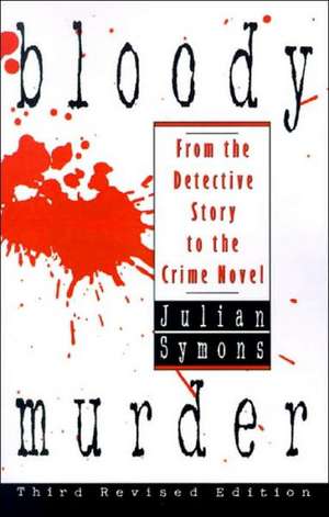 Bloody Murder: From the Detective Story to the Crime Novel de Julian Symons