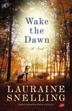 Wake the Dawn: A Novel de Lauraine Snelling