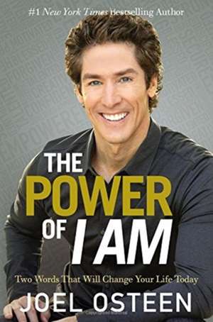 The Power of I Am: Two Words That Will Change Your Life Today de Joel Osteen