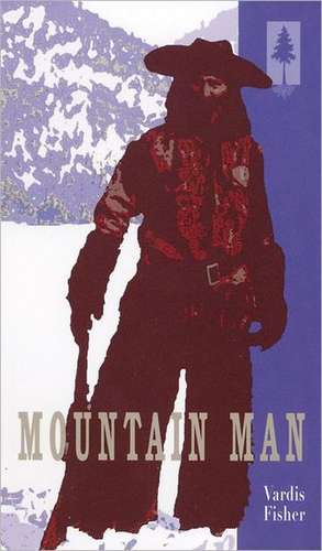 Mountain Man de Vardis Fisher