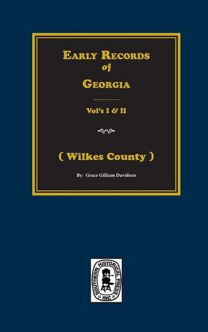 (wilkes County) Early Records of Georgia. de Davidson, Grace Gilliam