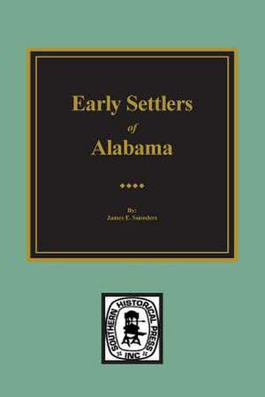 Early Settlers of Alabama de Saunders, Jame E.