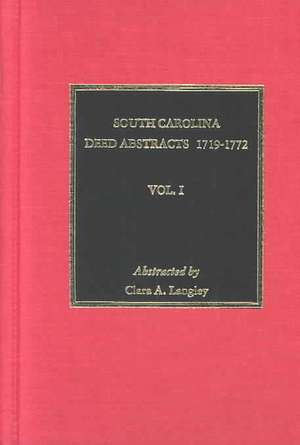 South Carolina Deed Abstracts 1719-1740, Volume #1. de Clara A Langley