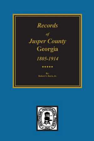 Jasper County, Georgia, 1802-1922, Records Of. de Robert S. Davis