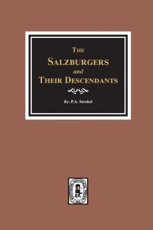 The Salzburgers and their Descendants. de P a Strobel