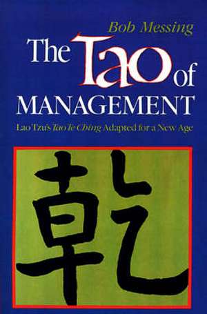 The Tao of Management: An Age Old Study for New Age Managers de Bob Messing