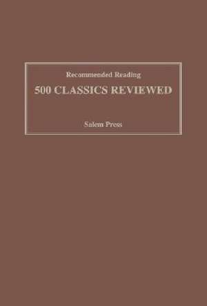 Recommended Reading: 500 Classics Reviewed de Salem Press