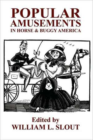 Popular Amusements in Horse & Buggy America de William L. Slout