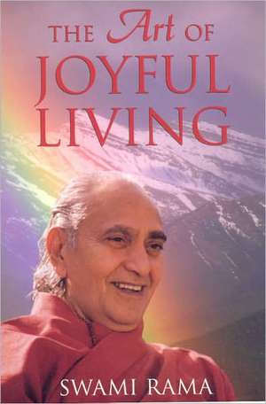 The Art of Joyful Living de Swami Rama