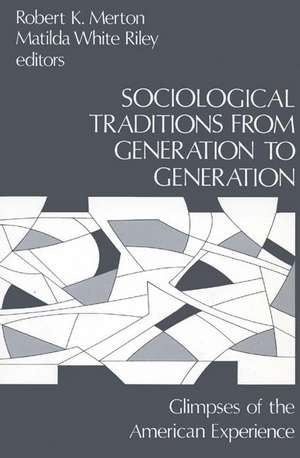 Sociological Traditions from Generation to Generation: Glimpses of the American Experience de Robert K. Merton