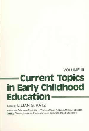 Current Topics in Early Childhood Education, Volume 3 de Lilian G. Katz