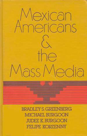 Mexican Americans and the Mass Media de Bradley S. Greenberg