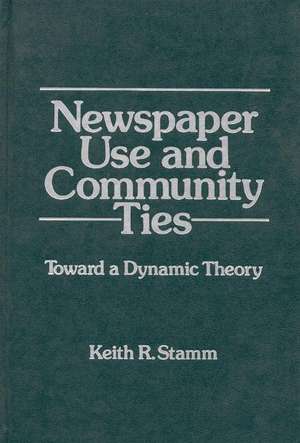 Newspaper Use and Community Ties: Towards a Dynamic Theory de Keith R. Stamm