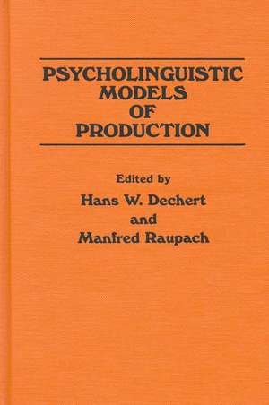 Psycholinguistic Models of Production de Hans W. Dechert