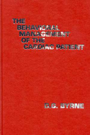 The Behavioral Management of the Cardiac Patient de D. G. Byrne