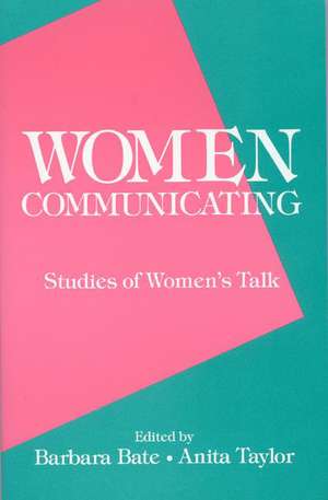 Women Communicating: Studies of Women's Talk de Barbara Bate