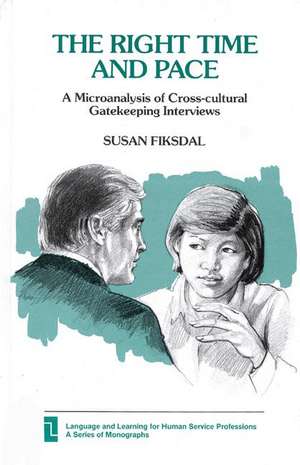 Right Time and Pace: A Microanalysis of Cross-Cultural Gatekeeping Interviews de Susan Fiksdal