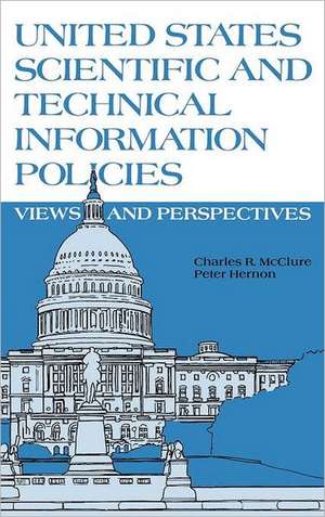 United States Scientific and Technical Information Policies: View and Perspectives de Charles R. McClure