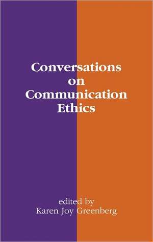 Conversations on Communication Ethics de Karen Joy Greenberg