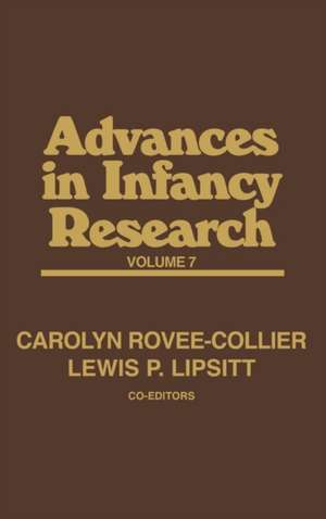 Advances in Infancy Research, Volume 7 de Carolyn Rovee-Collier