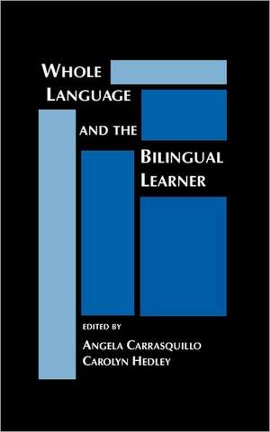 Whole Language and the Bilingual Learner de Angela Carrasquillo